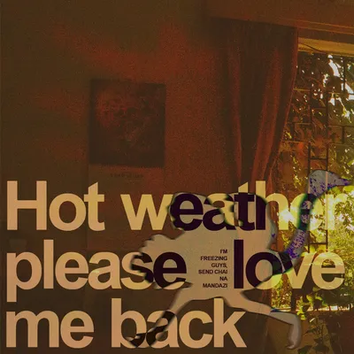Poster: 'Hot weather please love me back' in large tan letters over a warm, dim photo of a room with curtains
