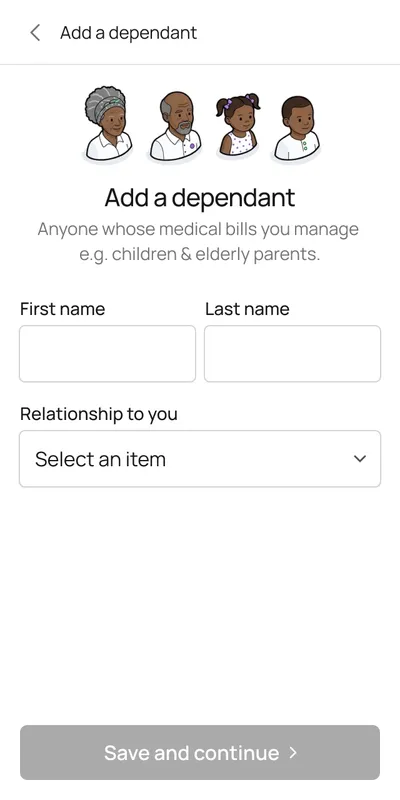 Add a dependant: anyone whose medical bills you manage, such as children and elderly parents, with name and relationship only