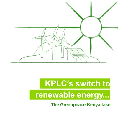 Post: KPLC's switch to renewable energy, the Greenpeace Kenya take